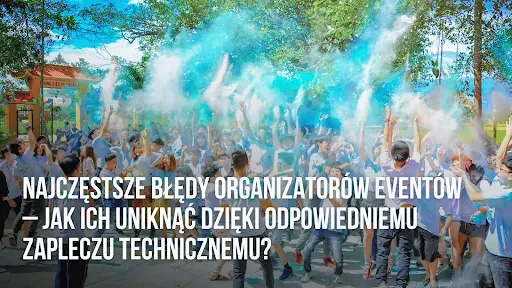 Najczęstsze błędy organizatorów eventów